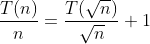 [تصویر:  gif.download?\frac{T(n)}{n}=\frac{T(\sqr...sqrt{n}}+1]